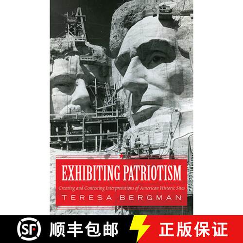 【3-4周达】Exhibiting Patriotism: Creating and Contesting Interpretations of American Historic Sites [9781598745979]