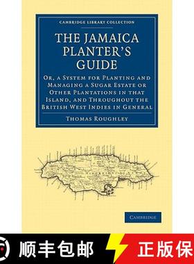 【3-4周达】Jamaica Planter’s Guide: Or, a System for Planting and Managing a Sugar Estate or Other P... [9781108024303]