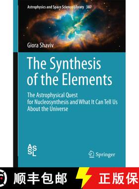 【3-4周达】The Synthesis of the Elements : The Astrophysical Quest for Nucleosynthesis and What It Ca... [9783642283840]