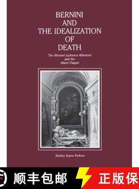 【3-4周达】Bernini and the Idealization of Death : The Blessed Ludovica Albertoni and the Altieri... [9780271014777]