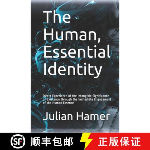【3-4周达】The Human, Essential Identity: Direct Experience of the Intangible Significance of Existen... [9780692213407]