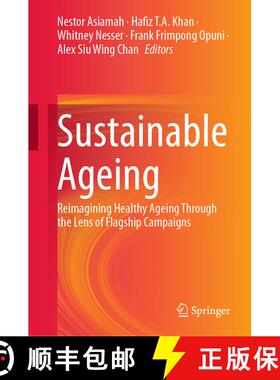 【3-4周达】Sustainable Ageing : Reimagining Healthy Ageing Through the Lens of Flagship Campaigns [9783031694745]