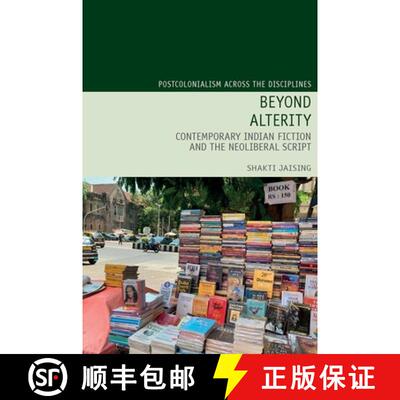 【3-4周达】Beyond Alterity: Contemporary Indian Fiction and the Neoliberal Script [9781837645121]