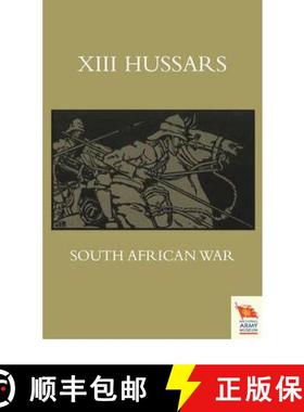 【3-4周达】XIII. Hussars South African Waroctober 1899 - October 1902 [9781845748944]