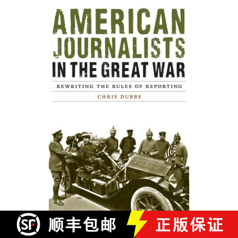 【3-4周达】American Journalists in the Great War: Rewriting the Rules of Reporting [9780803285743]