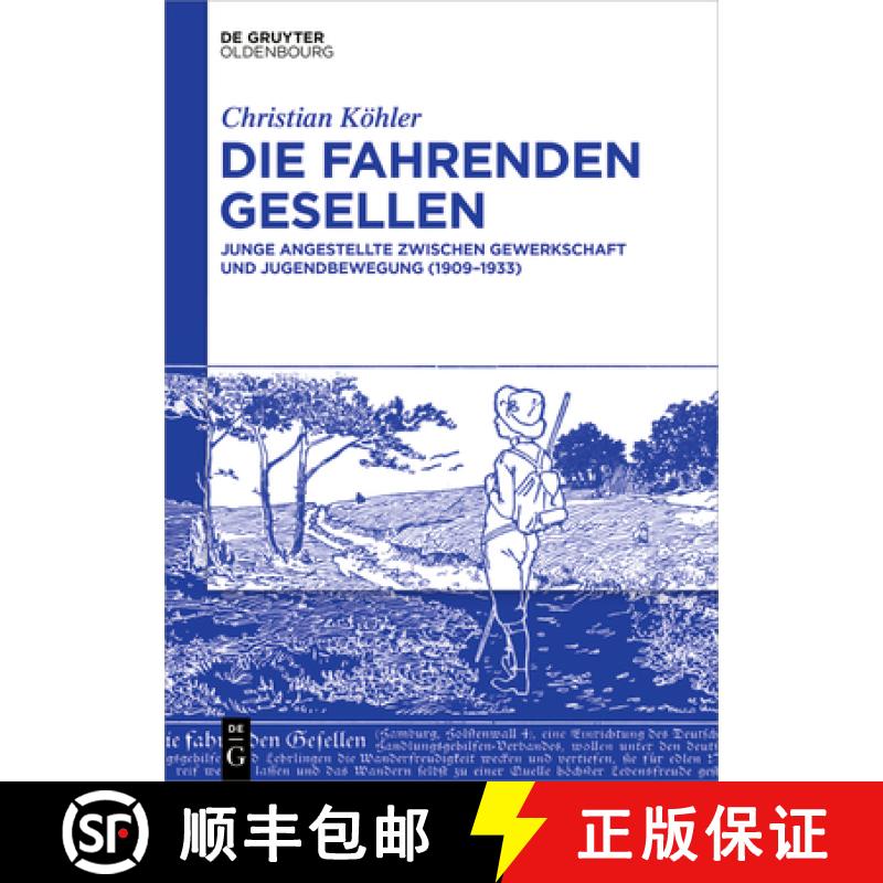 【3-4周达】Die Fahrenden Gesellen: Junge Angestellte Zwischen Gewerkschaft Und Jugendbewegung (1909-1... [9783111625072]