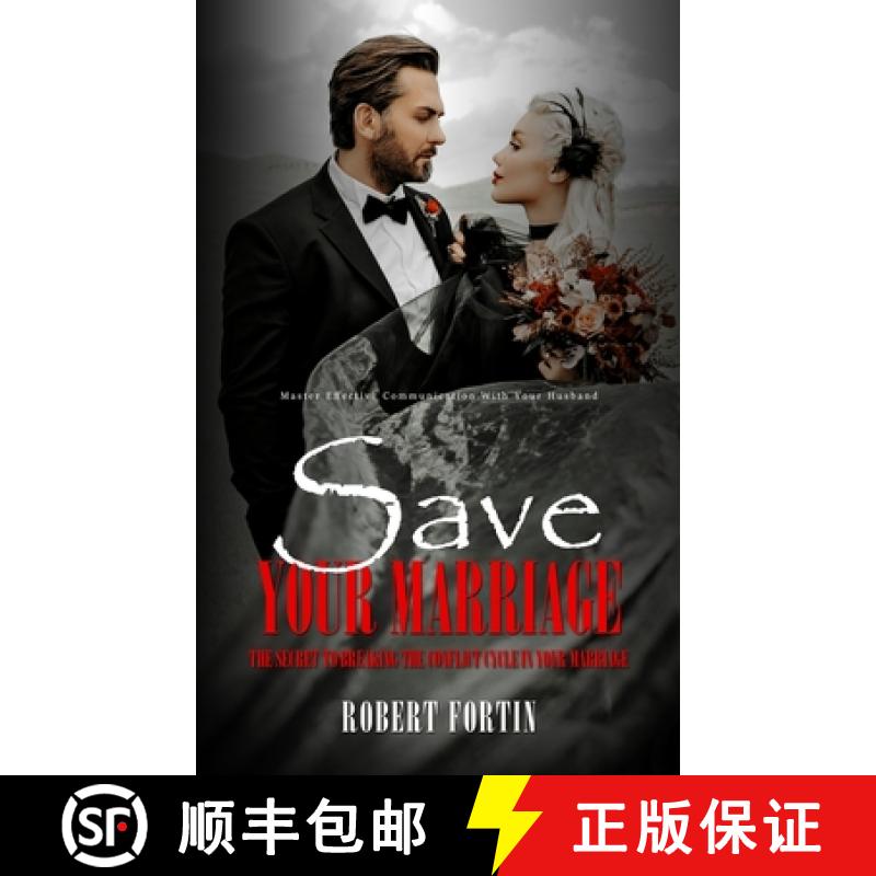 【3-4周达】Save Your Marriage: Master Effective Communication With Your Husband (The Secret to Breaki... [9781778177972]