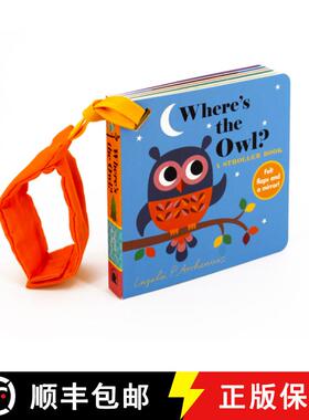 【3-4周达】Where's the Owl?: A Stroller Book: (An Interactive, Sensory Lift-The-Flap Book with Felt F... [9781536235296]
