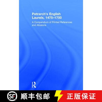 【3-4周达】Petrarch's English Laurels, 1475-1700: A Compendium of Printed References and Allusions [9781409401186]