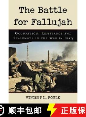 【3-4周达】The Battle for Fallujah : Occupation, Resistance and Stalemate in the War in Iraq [9780786426775]