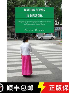 【3-4周达】Writing Selves in Diaspora : Ethnography of Autobiographics of Korean Women in Japan and t... [9780739129012]