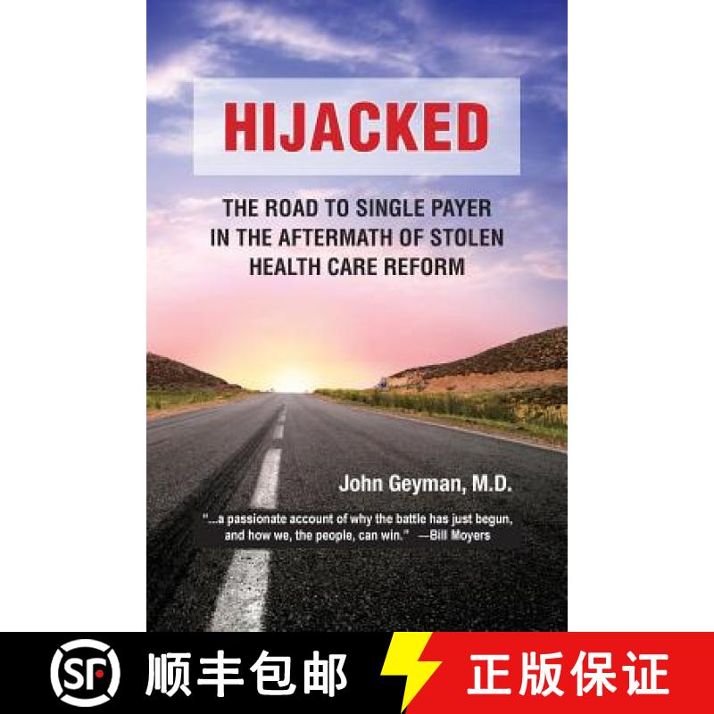 【3-4周达】Hijacked: : The Road to Single-Payer in the Aftermath of Stolen Health Care Reform [9781938218095]