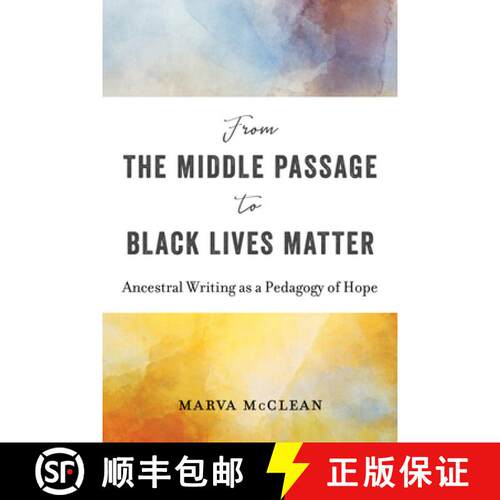 【2-3周达】From the Middle Passage to Black Lives Matter : Ancestral Writing as a Pedagogy of Hope [9781433155475]