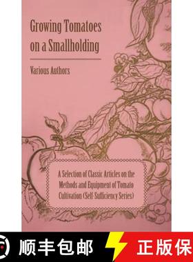 【3-4周达】Growing Tomatoes on a Smallholding - A Selection of Classic Articles on the Methods and Eq... [9781447454304]
