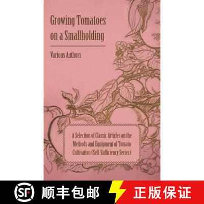 【3-4周达】Growing Tomatoes on a Smallholding - A Selection of Classic Articles on the Methods and Eq... [9781447454304]