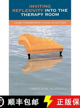 预订 Inviting Reflexivity into the Therapy Room : How Therapists Think in Action [9780761833345]