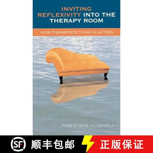 预订 Inviting Reflexivity into the Therapy Room : How Therapists Think in Action [9780761833345]