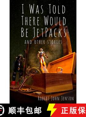 【3-4周达】I Was Told There Would Be Jetpacks: And Other Stories [9780960073719]
