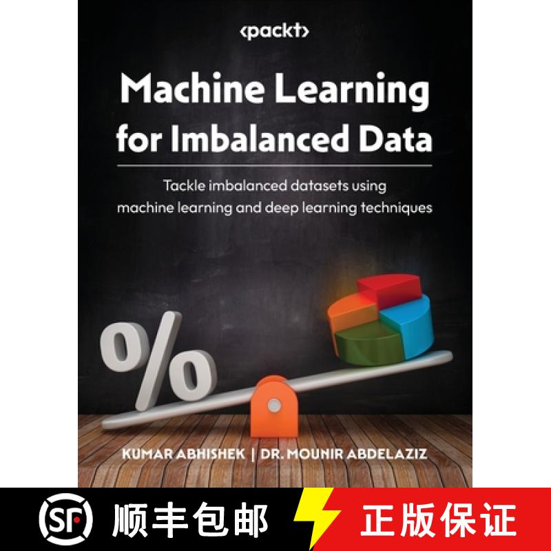 预订 Machine Learning for Imbalanced Data: Tackle imbalanced datasets using machine learning and deep... [9781801070836]