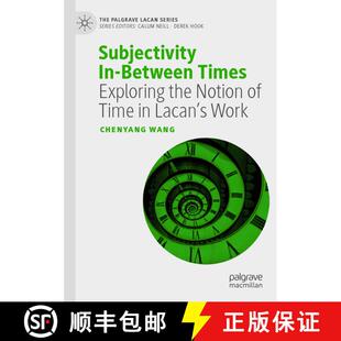 【3-4周达】Subjectivity In-Between Times : Exploring the Notion of Time in Lacan's Work [9783030261009]