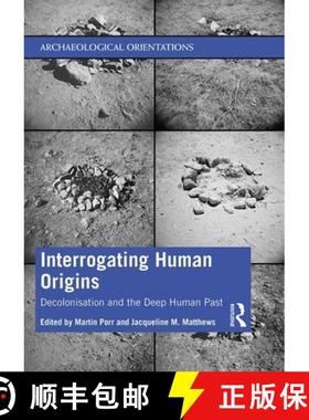 【3-4周达】Interrogating Human Origins : Decolonisation and the Deep Human Past [9781138300439]