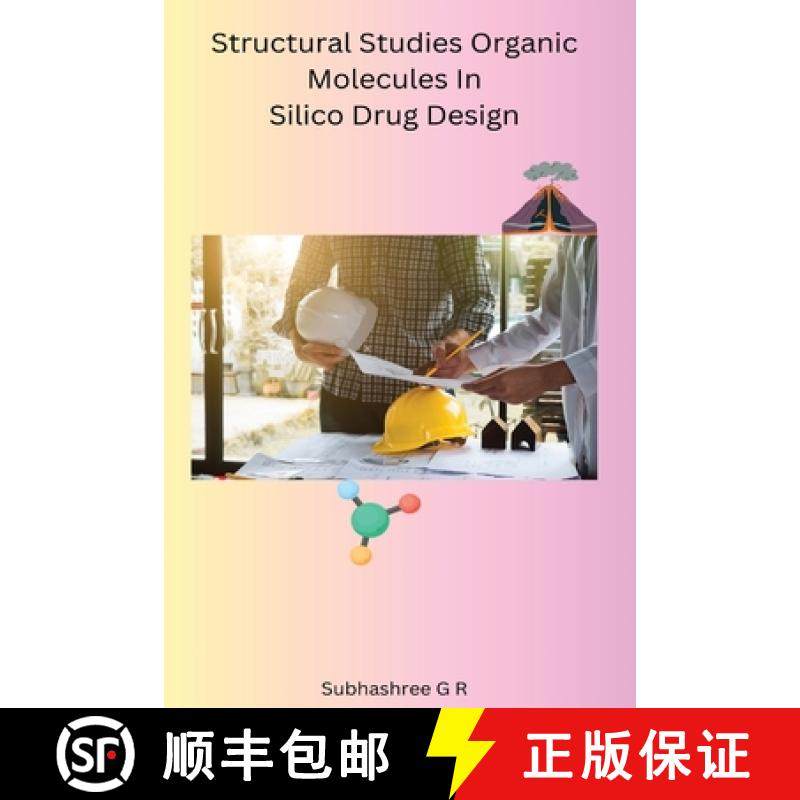 【3-4周达】Structural Studies Organic Molecules In Silico Drug Design [9798889955818]