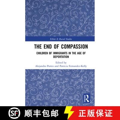 预订 The End of Compassion : Children of Immigrants in the Age of Deportation [9780367472658]