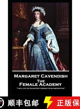 预订 Margaret Cavendish - The Female Academy: 'I will put my Daughter therein to be instructed'' [9781787804371]