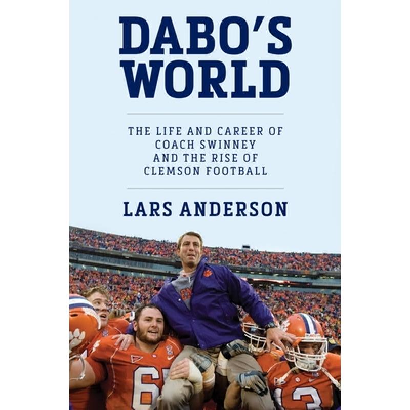 【4周达】Dabo's World: The Life and Career of Coach Swinney and the Rise of Clemson Football [9781538753439] 书籍/杂志/报纸 生活类原版书 原图主图