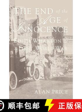 【3-4周达】The End of the Age of Innocence: Edith Wharton and the First World War [9780312176778]