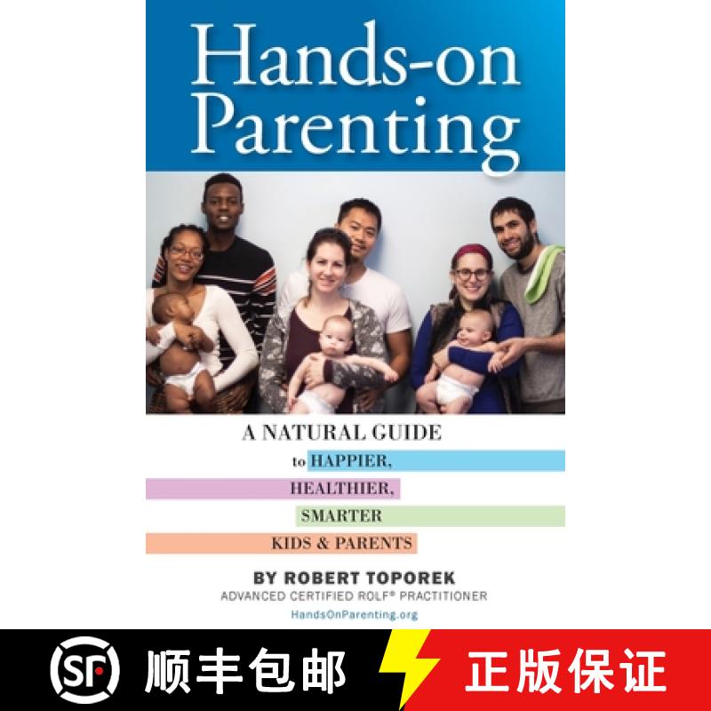 【2-3周达】Hands-on Parenting: A Natural Guide to Happier, Healthier, Smarter Kids & Parents [9780999571705]