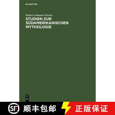 【3-4周达】Studien Zur Südamerikanischen Mythologie: Die Ätiologischen Motive [9783112678831]