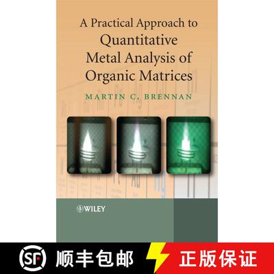 【3-4周达】精装 A Practical Approach To Quantitative Metal Analysis Of Organic Matrices [Wiley化学化工] [9780470031971]
