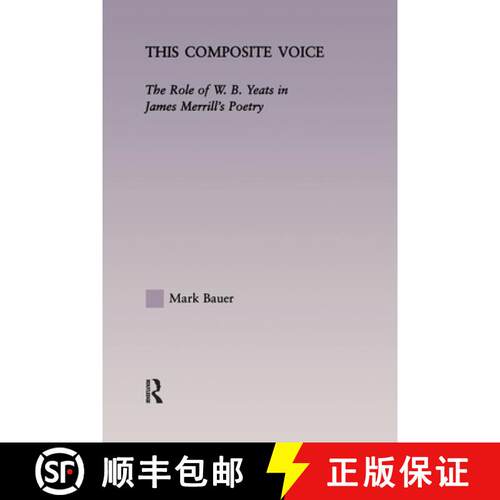 【3-4周达】This Composite Voice: The Role of W.B. Yeats in James Merrill's Poetry [9781138998278]
