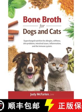 预订 Bone Broth for Dogs and Cats: Supercharged nutrition for allergies, stiffness, skin problems, in... [9780980994728]