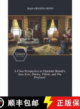 【3-4周达】A Class Perspective to Charlotte Brontë's Jane Eyre, Shirley, Villette, and The Professor [9798886763201]