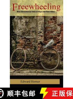 预订 Freewheeling: Nine Adventurous Tales of Boys and Their Bikes [9781777153953]