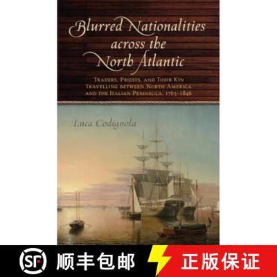 【3-4周达】Blurred Nationalities Across the North Atlantic: Traders, Priests, and Their Kin Travellin... [9781487504564]