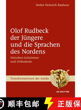 预订 Olof Rudbeck Der Jungere Und Die Sprachen Des Nordens: Zwischen Gotizismus Und Orthodoxie [9783110620122]