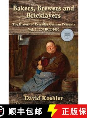 【3-4周达】Bakers, Brewers and Bricklayers: The History of Everyday German Peasants, Vol. 1, 100 BCE-... [9781959770480]