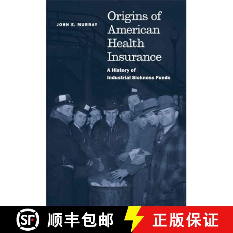 【3-4周达】Origins of American Health Insurance: A History of Industrial Sickness Funds [9780300120912]