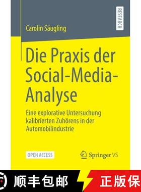 【3-4周达】Die Praxis der Social-Media-Analyse : Eine explorative Untersuchung kalibrierten Zuhörens... [9783658351205]