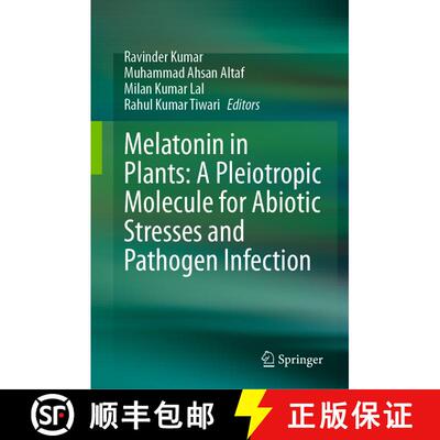 【3-4周达】精装 Melatonin in Plants: A Pleiotropic Molecule for Abiotic Stresses and Pathogen Infection [9789819967407]
