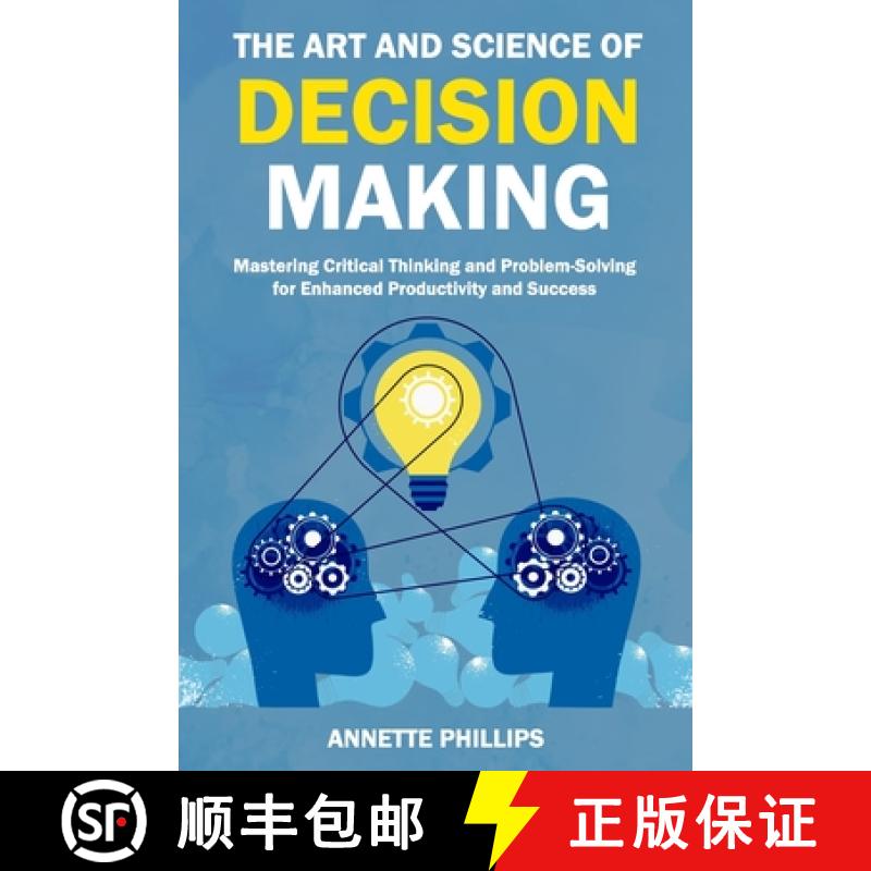 预订 The Art and Science of Decision-Making: Mastering Critical Thinking and Problem-Solving for Enha... [9798869625625]