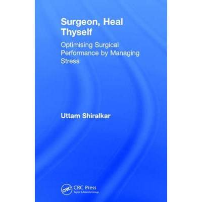 【4周达】Surgeon, Heal Thyself: Optimising Surgical Performance by Managing Stress [9781138091627]