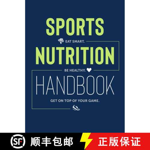 【3-4周达】Sports Nutrition Handbook: Eat Smart, Be Healthy, Get on Top of Your Game: Eat Smart. Be H... [9781937715977]