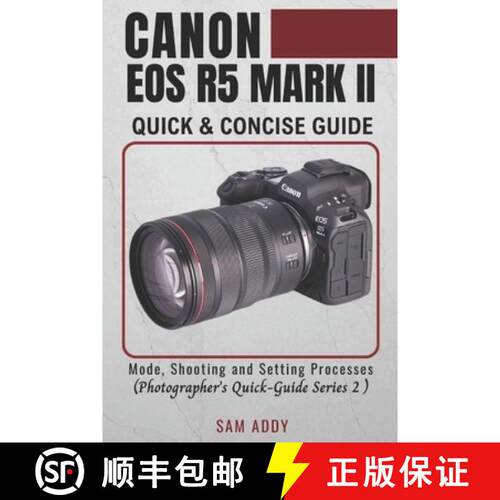 【3-4周达】Canon EOS R5 MARK II- Quick & Concise Guide: Modes, Shooting & Setting Processes (Photogra... [9798890362216]