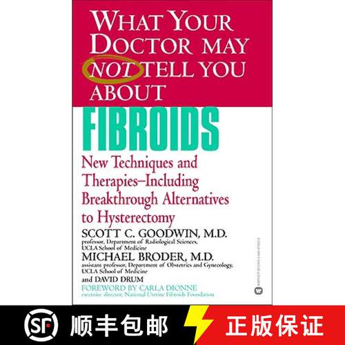 【3-4周达】What Your Doctor May Not Tell You about Fibroids: New Techniques and Therapies-Including B... [9780446678537]