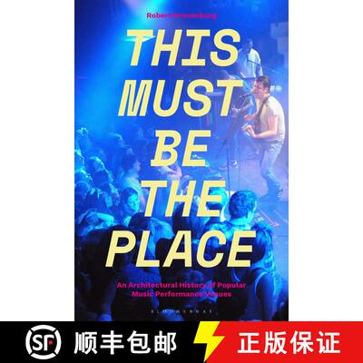【3-4周达】This Must Be The Place: An Architectural History of Popular Music Performance Venues [9781501319273]