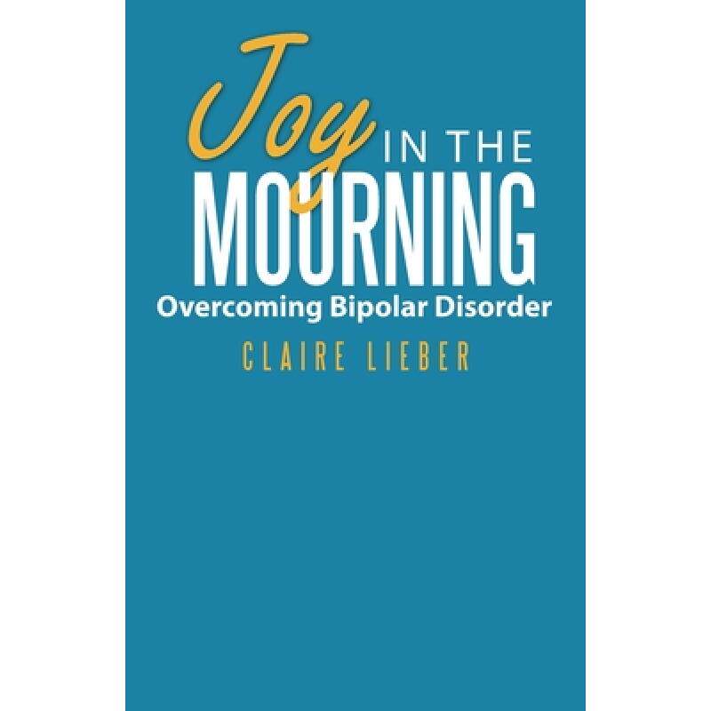 预订 joy in the mourning: overcoming bipo. [9781664235175]